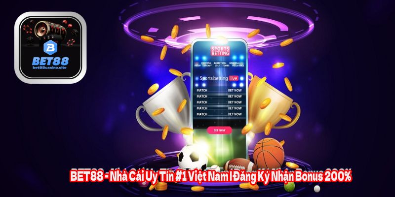 BET88 - Nhà Cái Uy Tín #1 Việt Nam | Đăng Ký Nhận Bonus 200%