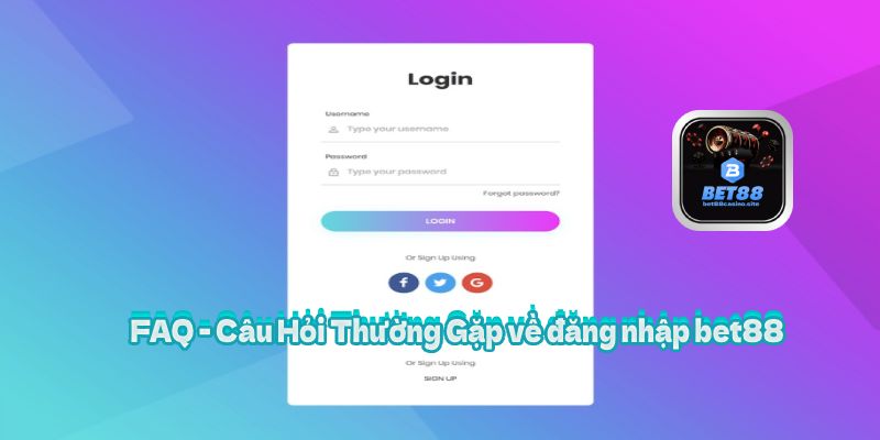 FAQ - Câu Hỏi Thường Gặp về đăng nhập bet88