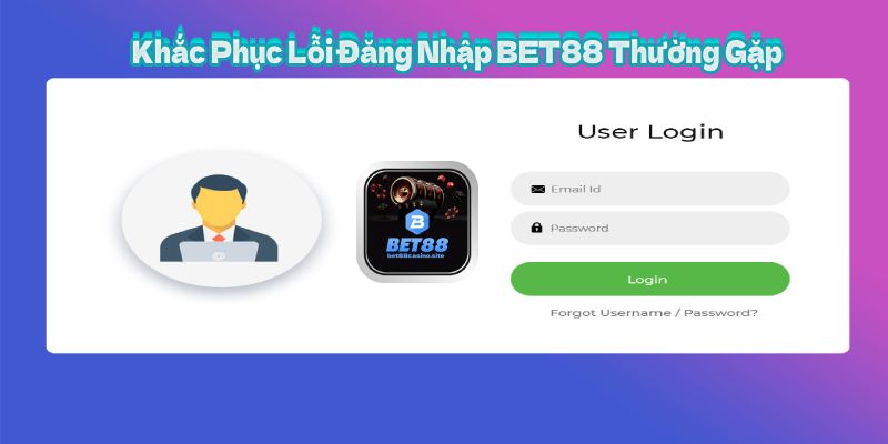 Khắc Phục Lỗi Đăng Nhập BET88 Thường Gặp