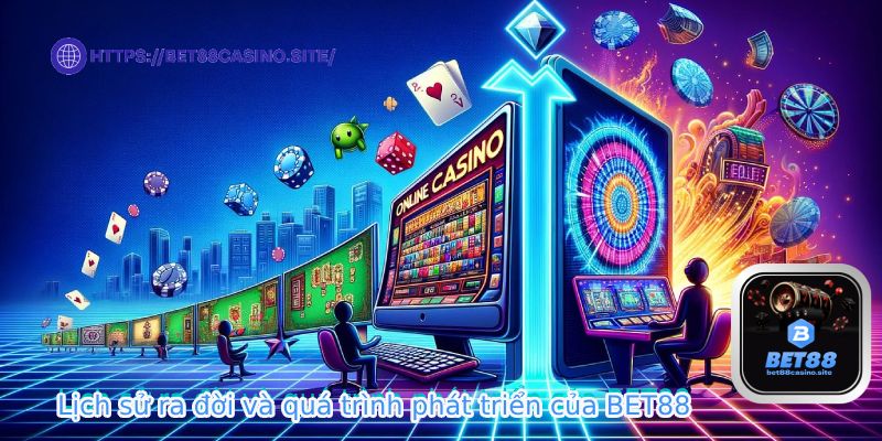 Lịch sử ra đời và quá trình phát triển của BET88