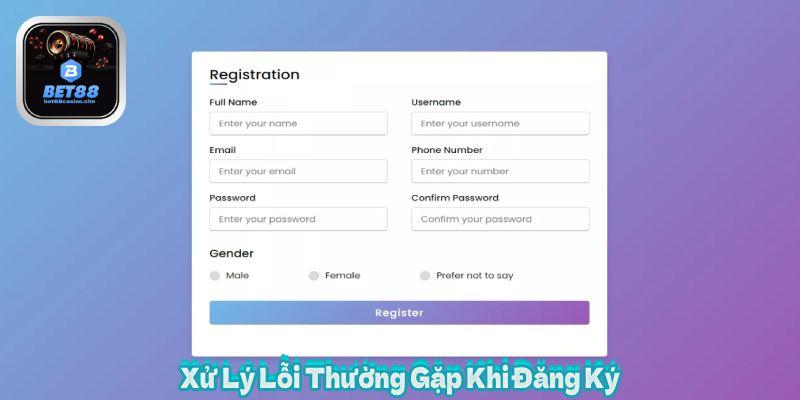 Xử Lý Lỗi Thường Gặp Khi Đăng Ký